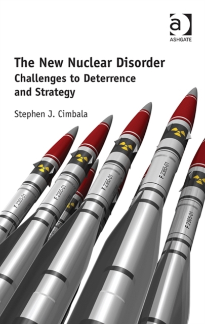 The New Nuclear Disorder : Challenges to Deterrence and Strategy, Hardback Book