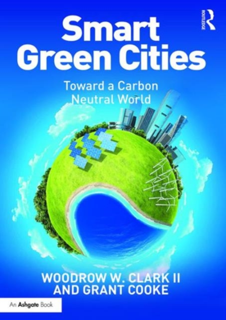 Smart Green Cities : Toward a Carbon Neutral World, Hardback Book