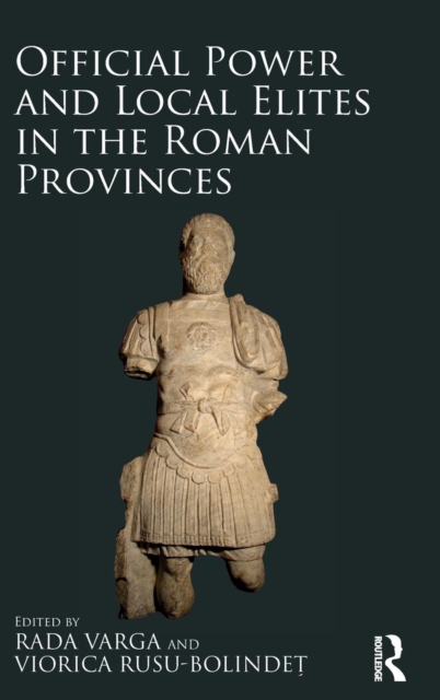 Official Power and Local Elites in the Roman Provinces, Hardback Book