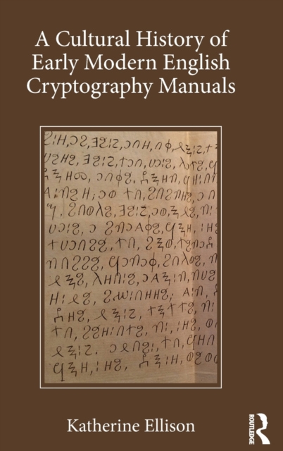 A Cultural History of Early Modern English Cryptography Manuals, Hardback Book