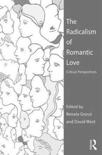 The Radicalism of Romantic Love : Critical Perspectives, Hardback Book