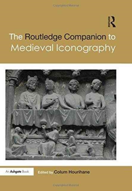 The Routledge Companion to Medieval Iconography, Hardback Book