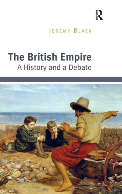 The British Empire : A History and a Debate, Hardback Book