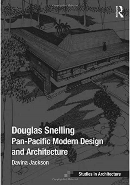 Douglas Snelling : Pan-Pacific Modern Design and Architecture, Hardback Book