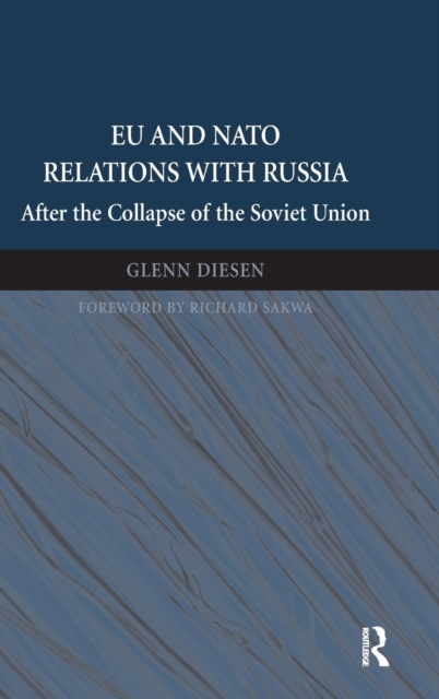 EU and NATO Relations with Russia : After the Collapse of the Soviet Union, Hardback Book