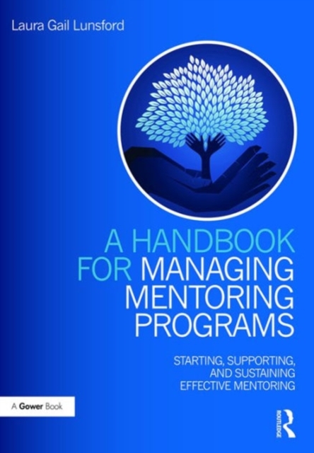 A Handbook for Managing Mentoring Programs : Starting, Supporting and Sustaining, Hardback Book