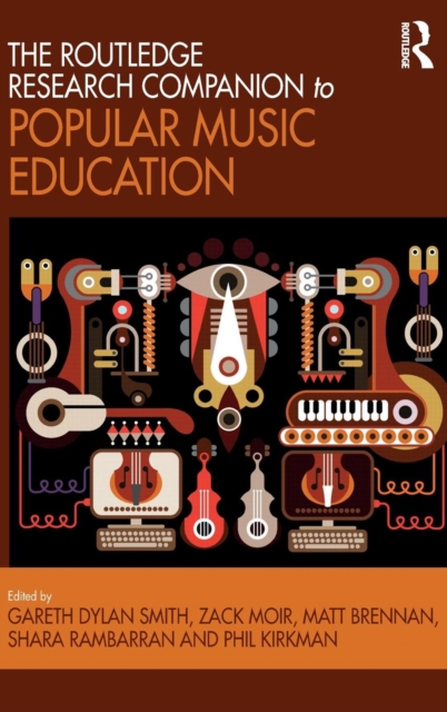 The Routledge Research Companion to Popular Music Education, Hardback Book