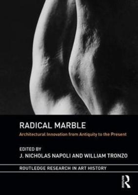Radical Marble : Architectural Innovation from Antiquity to the Present, Hardback Book