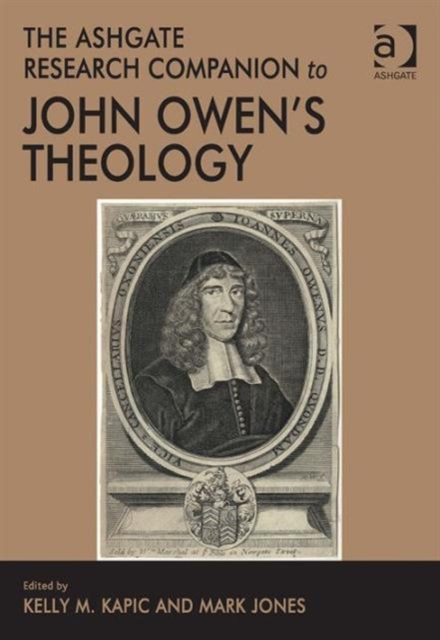 The Ashgate Research Companion to John Owen's Theology, Paperback / softback Book