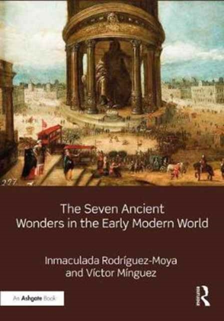 The Seven Ancient Wonders in the Early Modern World, Hardback Book