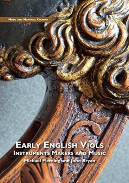 Early English Viols: Instruments, Makers and Music, Hardback Book