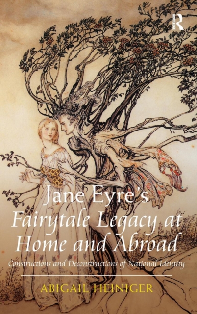 Jane Eyre's Fairytale Legacy at Home and Abroad : Constructions and Deconstructions of National Identity, Hardback Book