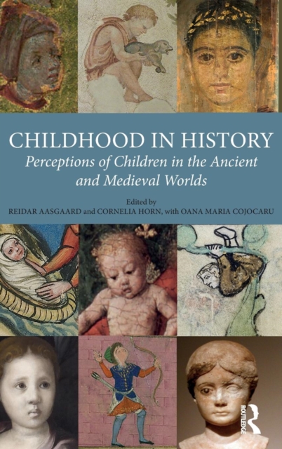 Childhood in History : Perceptions of Children in the Ancient and Medieval Worlds, Hardback Book