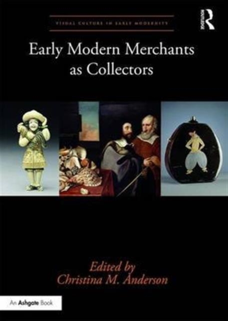 Early Modern Merchants as Collectors, Hardback Book