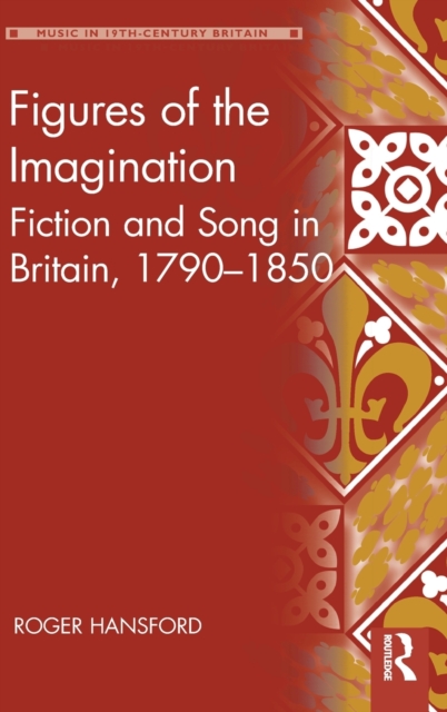 Figures of the Imagination : Fiction and Song in Britain, 1790–1850, Hardback Book