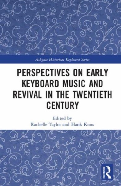 Perspectives on Early Keyboard Music and Revival in the Twentieth Century, Hardback Book