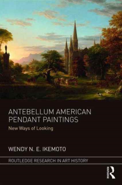 Antebellum American Pendant Paintings : New Ways of Looking, Hardback Book
