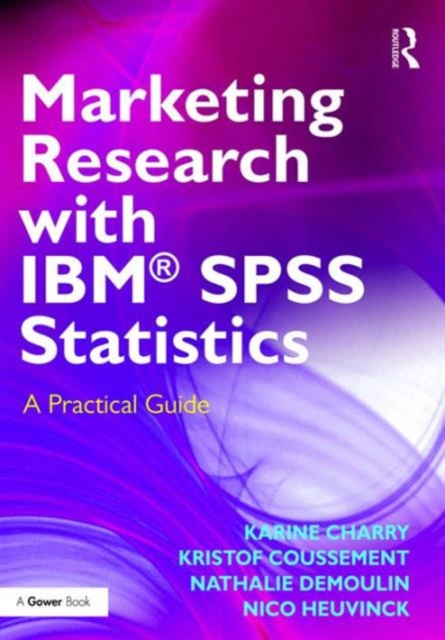 Marketing Research with IBM (R) SPSS Statistics : A Practical Guide, Paperback / softback Book