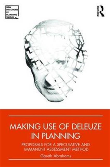 Making Use of Deleuze in Planning : Proposals for a Speculative and Immanent Assessment Method, Hardback Book