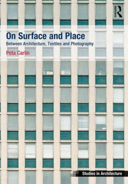 On Surface and Place : Between Architecture, Textiles and Photography, Hardback Book