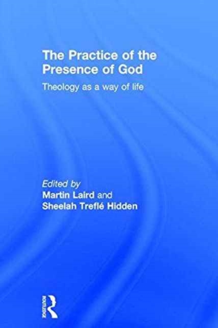 The Practice of the Presence of God : Theology as a Way of Life, Hardback Book