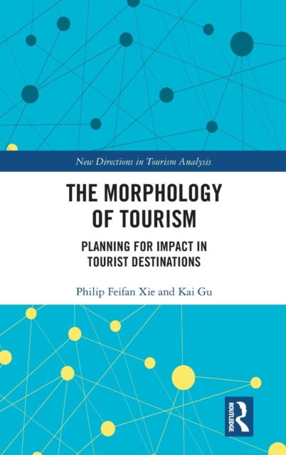 The Morphology of Tourism : Planning for Impact in Tourist Destinations, Hardback Book