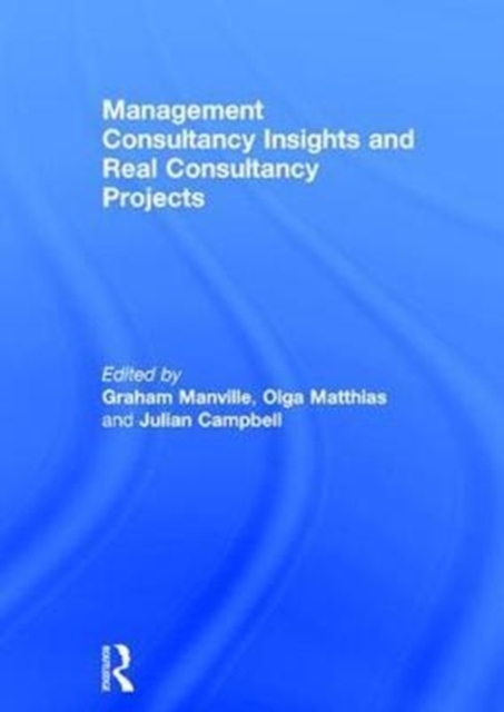 Management Consultancy Insights and Real Consultancy Projects, Hardback Book