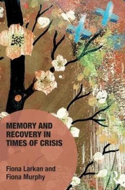 Memory and Recovery in Times of Crisis, Hardback Book