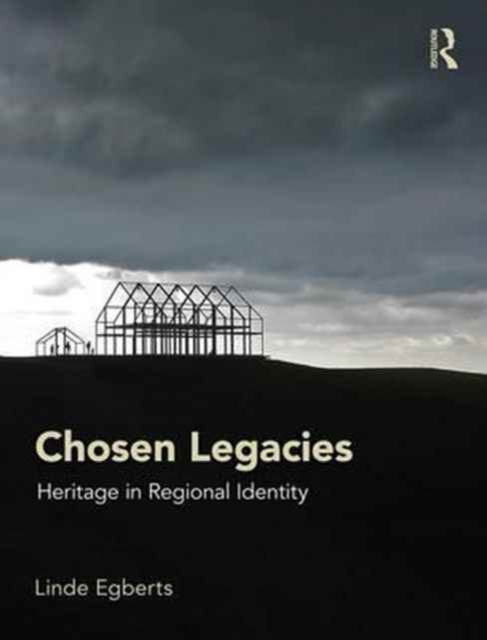 Chosen Legacies : Heritage in Regional Identity, Hardback Book