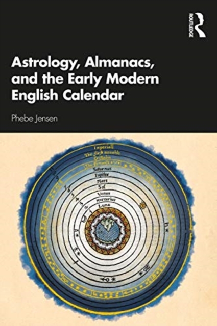 Astrology, Almanacs, and the Early Modern English Calendar, Hardback Book