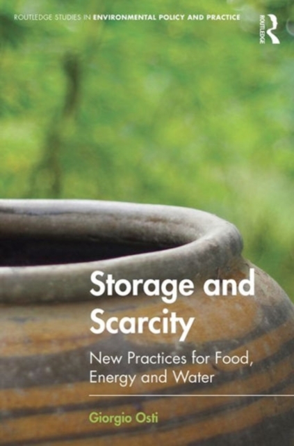Storage and Scarcity : New practices for food, energy and water, Hardback Book