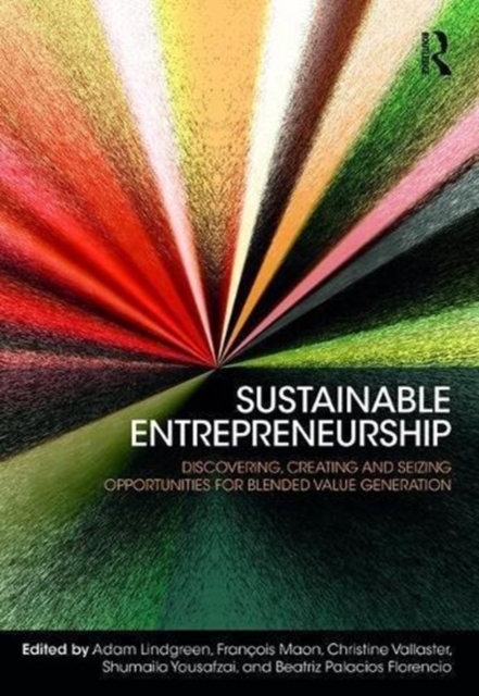 Sustainable Entrepreneurship : Discovering, Creating and Seizing Opportunities for Blended Value Generation, Hardback Book