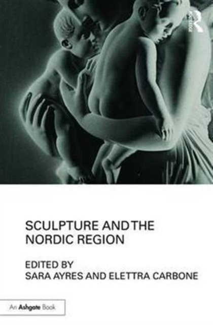 Sculpture and the Nordic Region, Hardback Book