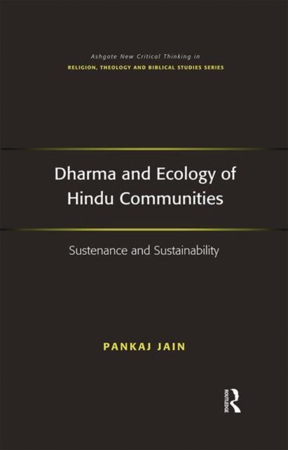 Dharma and Ecology of Hindu Communities : Sustenance and Sustainability, Paperback / softback Book