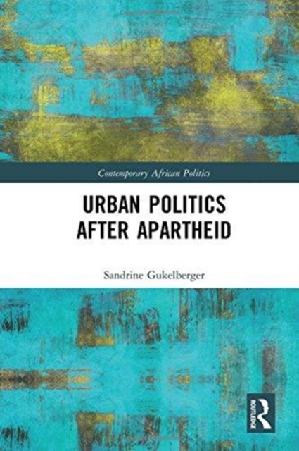 Urban Politics After Apartheid, Hardback Book