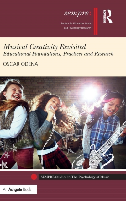Musical Creativity Revisited : Educational Foundations, Practices and Research, Hardback Book