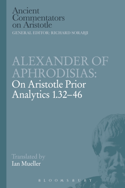 Alexander of Aphrodisias: On Aristotle Prior Analytics 1.32-46, PDF eBook