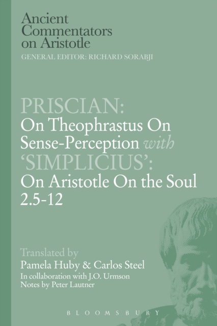 Priscian: On Theophrastus on Sense-Perception with 'Simplicius': On Aristotle On the Soul 2.5-12, PDF eBook