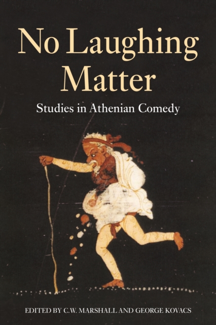 No Laughing Matter : Studies in Athenian Comedy, EPUB eBook