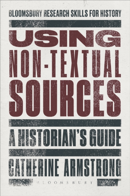 Using Non-Textual Sources : A Historian's Guide, PDF eBook