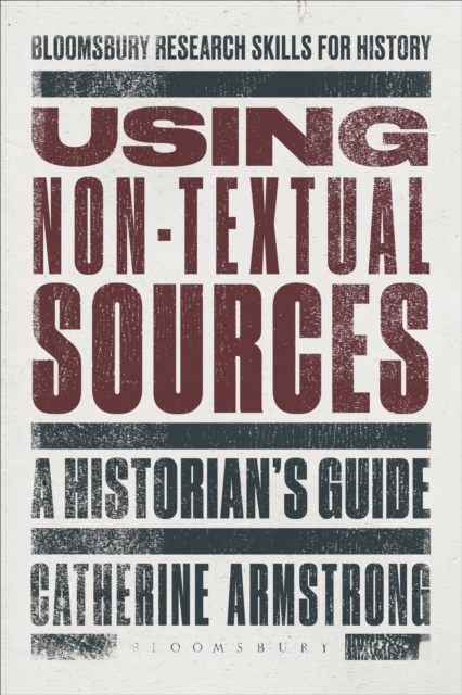 Using Non-Textual Sources : A Historian's Guide, Hardback Book