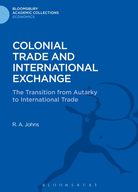Colonial Trade and International Exchange : The Transition from Autarky to International Trade, Hardback Book