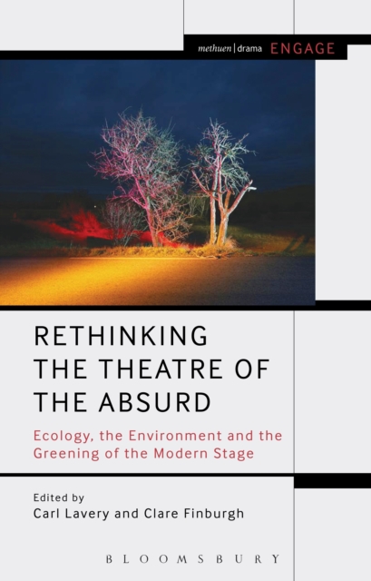 Rethinking the Theatre of the Absurd : Ecology, the Environment and the Greening of the Modern Stage, Hardback Book