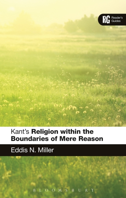 Kant's 'Religion within the Boundaries of Mere Reason' : A Reader's Guide, Paperback / softback Book