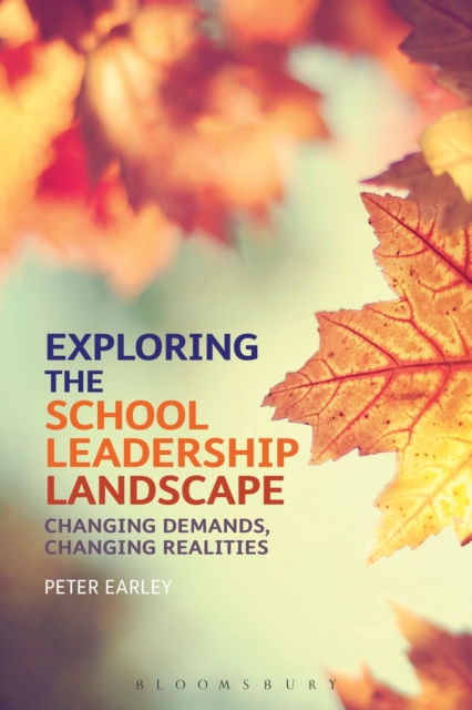 Exploring the School Leadership Landscape : Changing Demands, Changing Realities, Hardback Book