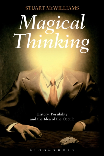 Magical Thinking : History, Possibility and the Idea of the Occult, Paperback / softback Book