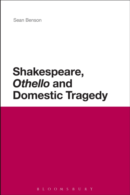 Shakespeare, 'Othello' and Domestic Tragedy, Paperback / softback Book