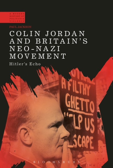 Colin Jordan and Britain's Neo-Nazi Movement : Hitler's Echo, EPUB eBook