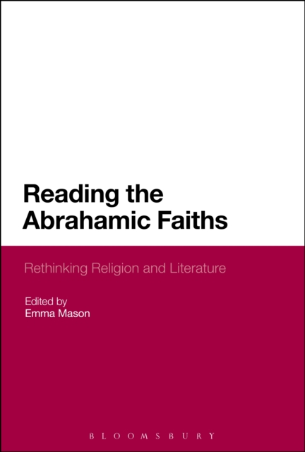 Reading the Abrahamic Faiths : Rethinking Religion and Literature, PDF eBook