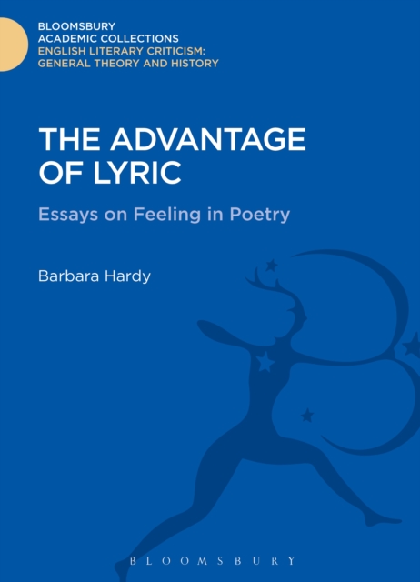 The Advantage of Lyric : Essays on Feeling in Poetry, PDF eBook